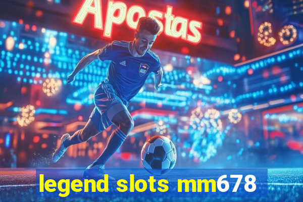 legend slots mm678